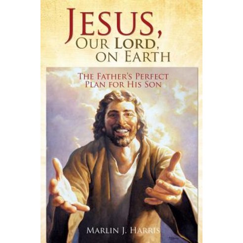 Jesus Our Lord on Earth Paperback, Xulon Press
