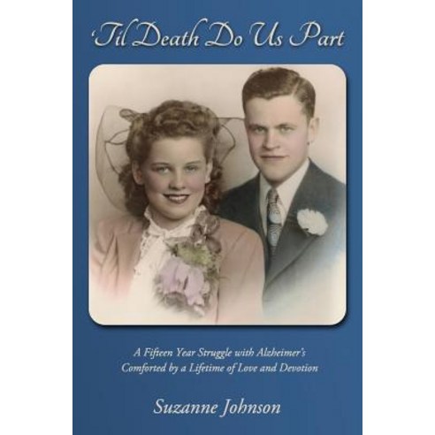 ''Til Death Do Us Part: A Story of a Lifetime of Devotion Paperback, Createspace