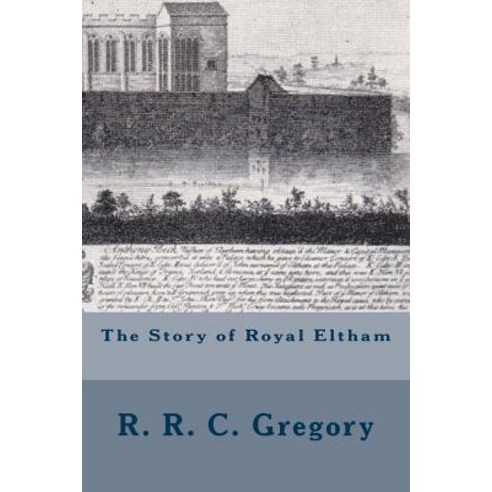 The Story of Royal Eltham Paperback, Createspace Independent Publishing Platform