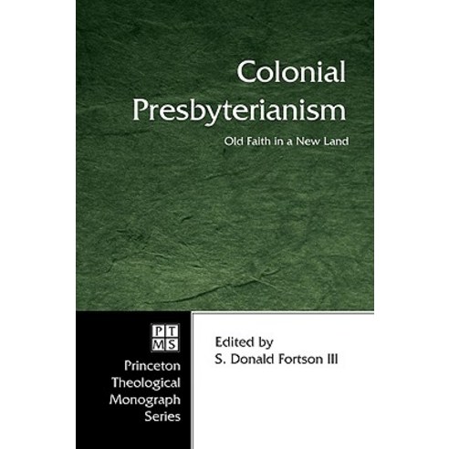Colonial Presbyterianism: Old Faith in a New Land Paperback, Pickwick Publications