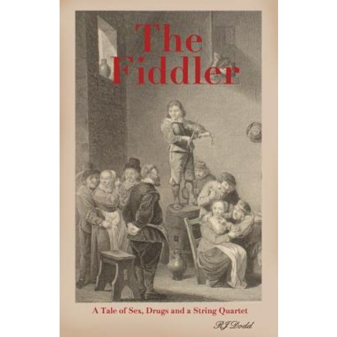 The Fiddler: A Tale of Sex Drugs and a String Quartet Paperback, Avanti Ventures Ltd