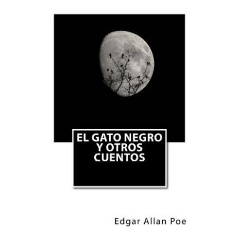 El Gato Negro y Otros Cuentos Paperback, Createspace Independent Publishing Platform