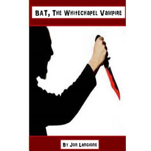 Bat the Whitechapel Vampire Paperback, Createspace