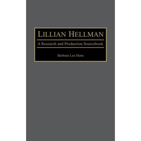 Lillian Hellman: A Research and Production Sourcebook Hardcover, Greenwood