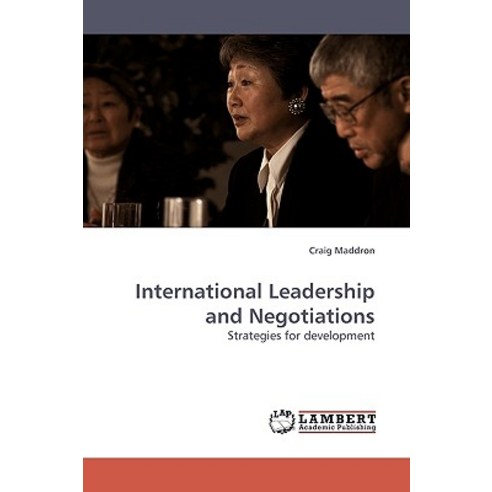 International Leadership and Negotiations Paperback, LAP Lambert Academic Publishing