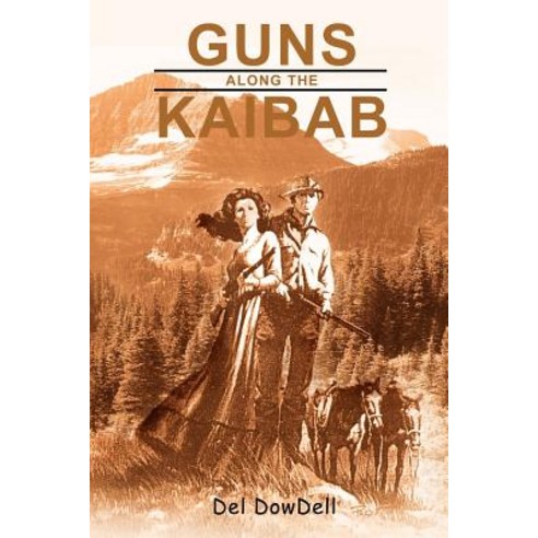 Guns Along the Kaibab Paperback, Authorhouse
