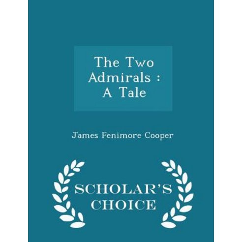 The Two Admirals: A Tale - Scholar''s Choice Edition Paperback