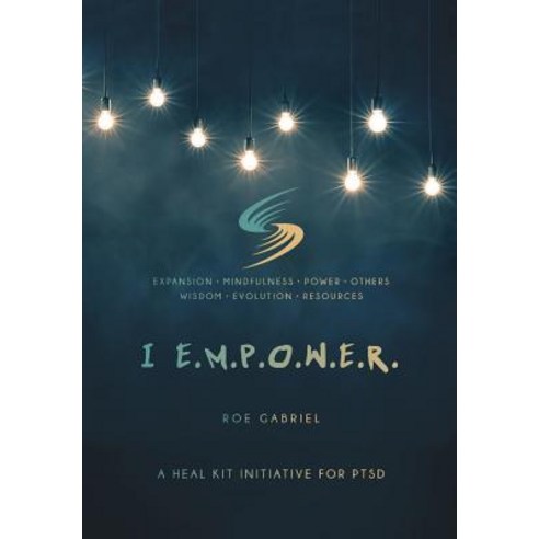 I Empower: A Heal Kit Initiative for Ptsd Hardcover, FriesenPress