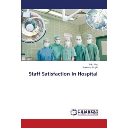 Staff Satisfaction in Hospital Paperback, LAP Lambert Academic Publishing
