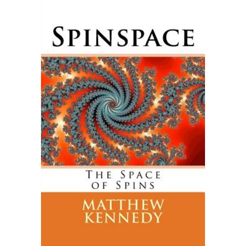 Spinspace: The Space of Spins Paperback, Createspace