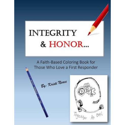 Integrity & Honor: A Faith-Based Coloring Book for Those Who Love a First Responder Paperback, Createspace Independent Publishing Platform