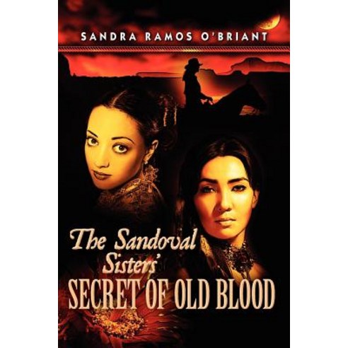 The Sandoval Sisters'' Secret of Old Blood Paperback, La Gente Press