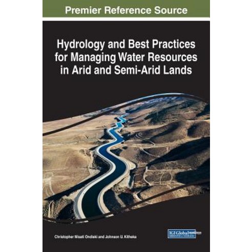 Hydrology and Best Practices for Managing Water Resources in Arid and Semi-Arid Lands Hardcover, Engineering Science Reference