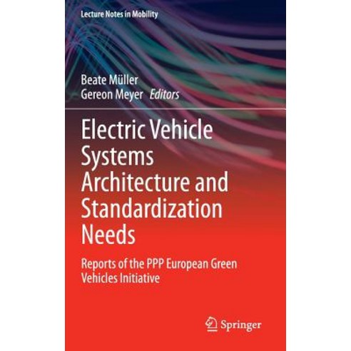 Electric Vehicle Systems Architecture and Standardization Needs: Reports of the PPP European Green Vehicles Initiative Hardcover, Springer