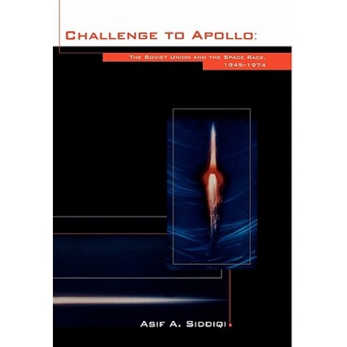 Challenge to Apollo: The Soviet Union and the Space Race 1945-1974 (NASA History Series Sp-2000-4408) Hardcover, www.Militarybookshop.Co.UK