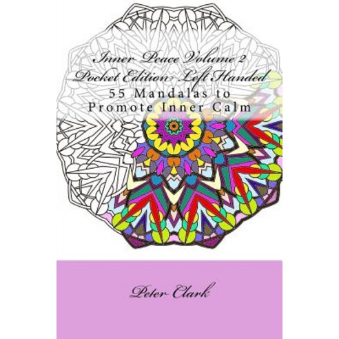 Inner Peace Volume 2 Pocket Edition Left Handed: 55 Mandalas to Promote Inner Calm Paperback, Createspace Independent Publishing Platform