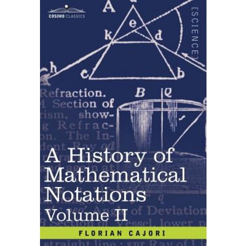 A History of Mathematical Notations: Vol. II Hardcover, Cosimo Classics