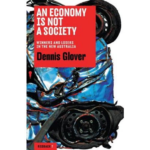 An Economy Is Not a Society: Winners and Losers in the New Australia Paperback, Black Inc. Redback