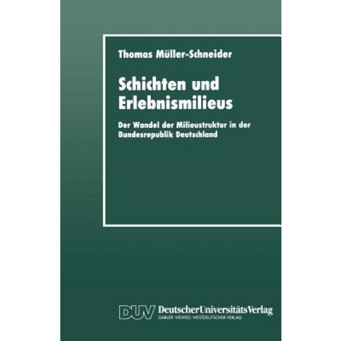 Schichten Und Erlebnismilieus: Der Wandel Der Milieustruktur in Der Bundesrepublik Deutschland Paperback, Deutscher Universitatsverlag