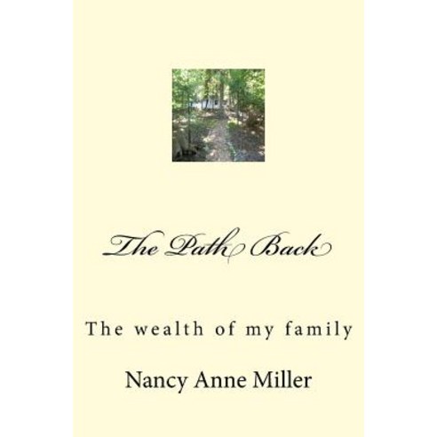The Path Back: The Wealth of My Family Paperback, Createspace