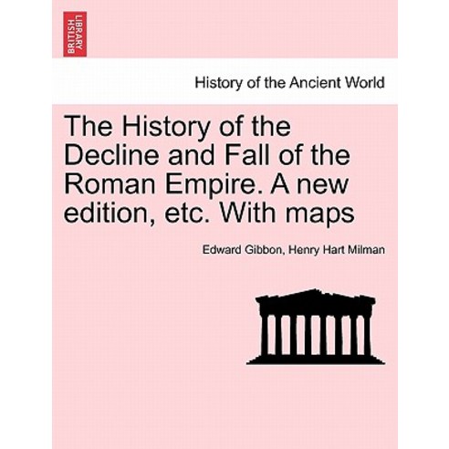 The History of the Decline and Fall of the Roman Empire. a New Edition Etc. with Maps. Vol. IV. Paperback, British Library, Historical Print Editions