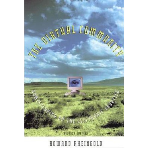 The Virtual Community: Homesteading on the Electronic Frontier Paperback, Mit Press