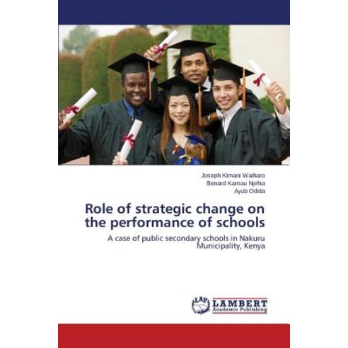 Role of Strategic Change on the Performance of Schools Paperback, LAP Lambert Academic Publishing