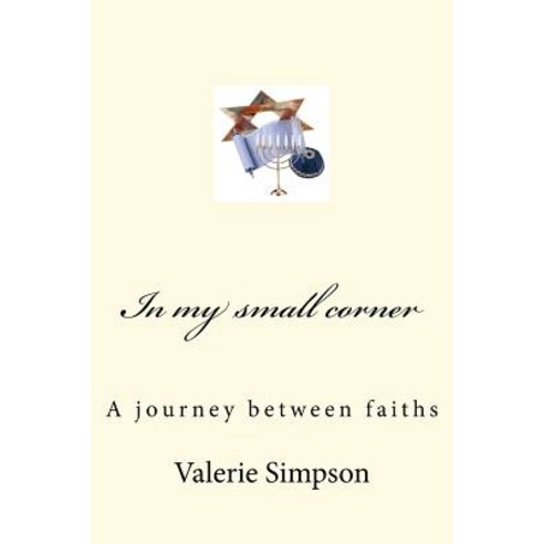 In My Small Corner: A Journey Between Faiths Paperback, Createspace