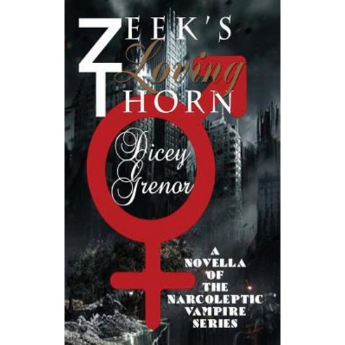 Zeek''s Loving Thorn: A Novella of the Narcoleptic Vampire Series Vol. 3.1 Paperback, Createspace Independent Publishing Platform
