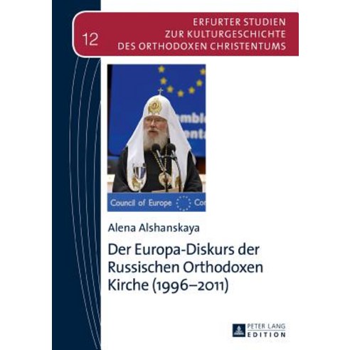 Der Europa-Diskurs Der Russischen Orthodoxen Kirche (1996-2011) Hardcover, Peter Lang Gmbh, Internationaler Verlag Der W
