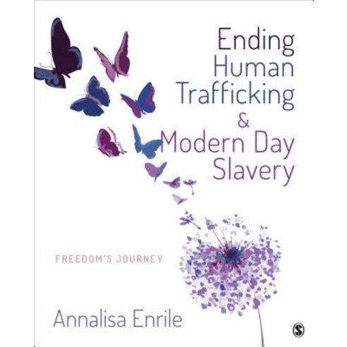 Ending Human Trafficking and Modern-Day Slavery: Freedom''s Journey Paperback, Sage Publications, Inc