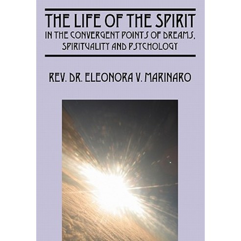 The Life of the Spirit: In the Convergent Points of Dreams Spirituality and Psychology Paperback, Outskirts Press