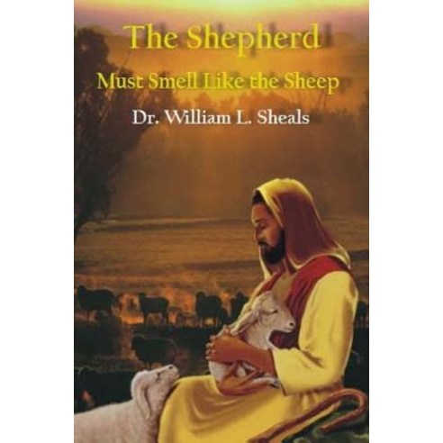 The Shepherd Must Smell Like the Sheep Paperback, Createspace Independent Publishing Platform