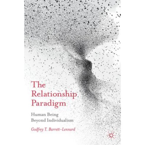 The Relationship Paradigm: Human Being Beyond Individualism Paperback, Palgrave