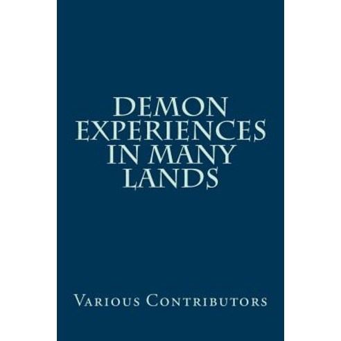 Demon Experiences in Many Lands Paperback, Createspace Independent Publishing Platform