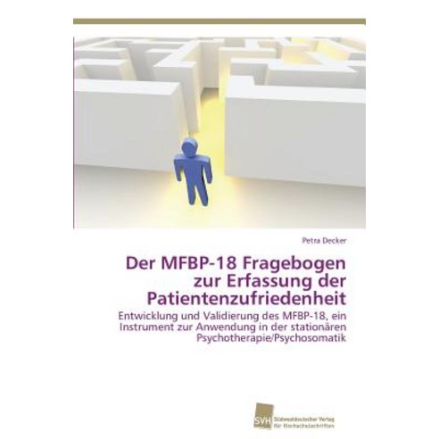 Der Mfbp-18 Fragebogen Zur Erfassung Der Patientenzufriedenheit Paperback, Sudwestdeutscher Verlag Fur Hochschulschrifte