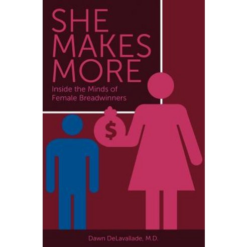 She Makes More-Inside the Minds of Female Breadwinners Paperback, Createspace Independent Publishing Platform