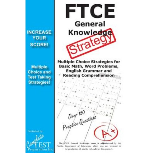 FTCE General Knowledge Test Stategy!: Winning Multiple Choice Strategies for the FTCE General Knowledge Test Paperback, Complete Test Preparation Inc.