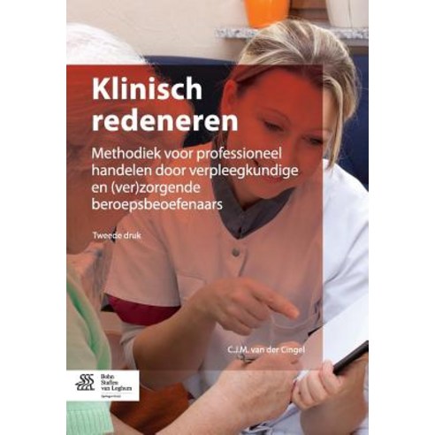 Klinisch Redeneren: Methodiek Voor Professioneel Handelen Door Verpleegkundigen En (Ver)Zorgende Beroepsbeoefenaars Paperback, Bohn Stafleu Van Loghum