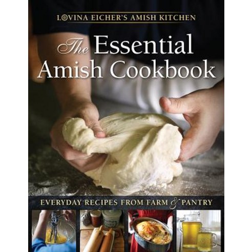 The Essential Amish Cookbook: Everyday Recipes from Farm and Pantry Paperback, Herald Press (VA)