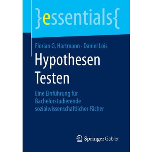 Hypothesen Testen: Eine Einfuhrung Fur Bachelorstudierende Sozialwissenschaftlicher Facher Paperback, Springer Gabler
