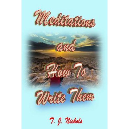 Meditations and How to Write Them Paperback, Createspace Independent Publishing Platform