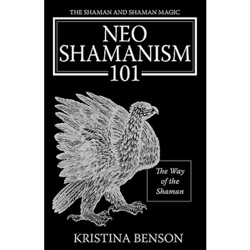 The Shaman and Shaman Magic: Neo Shamanism 101: The Way of the Shaman Paperback, Equity Press