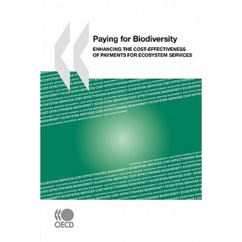Paying for Biodiversity: Enhancing the Cost-Effectiveness of Payments for Ecosystem Services Paperback, Org. for Economic Cooperation & Development