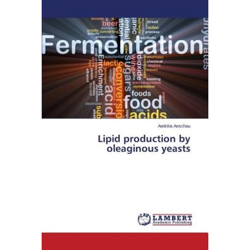 Lipid Production by Oleaginous Yeasts Paperback, LAP Lambert Academic Publishing