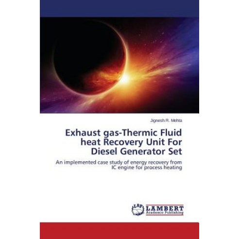 Exhaust Gas-Thermic Fluid Heat Recovery Unit for Diesel Generator Set Paperback, LAP Lambert Academic Publishing