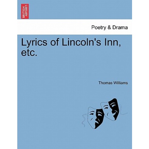 Lyrics of Lincoln''s Inn Etc. Paperback, British Library, Historical Print Editions