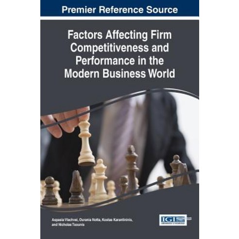 Factors Affecting Firm Competitiveness and Performance in the Modern Business World Hardcover, Business Science Reference