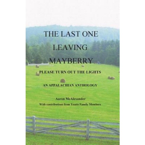 The Last One Leaving Mayberry: Please Turn Out the Lights Paperback, Stonebridge Publishing