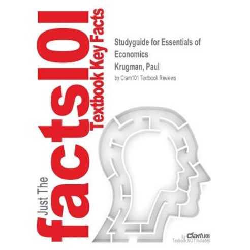 Studyguide for Essentials of Economics by Krugman Paul ISBN 9781464142659 Paperback, Cram101